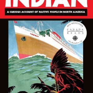 The Inconvenient Indian: A Curious Account of Native People in North America by Thomas King