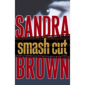 Smash Cut: A Novel by Sandra Brown